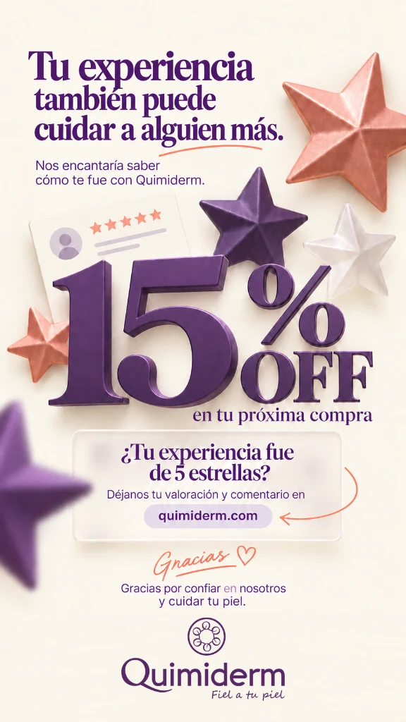 15% OFF en tu próxima compra por dejar tu valoración Quimiderm